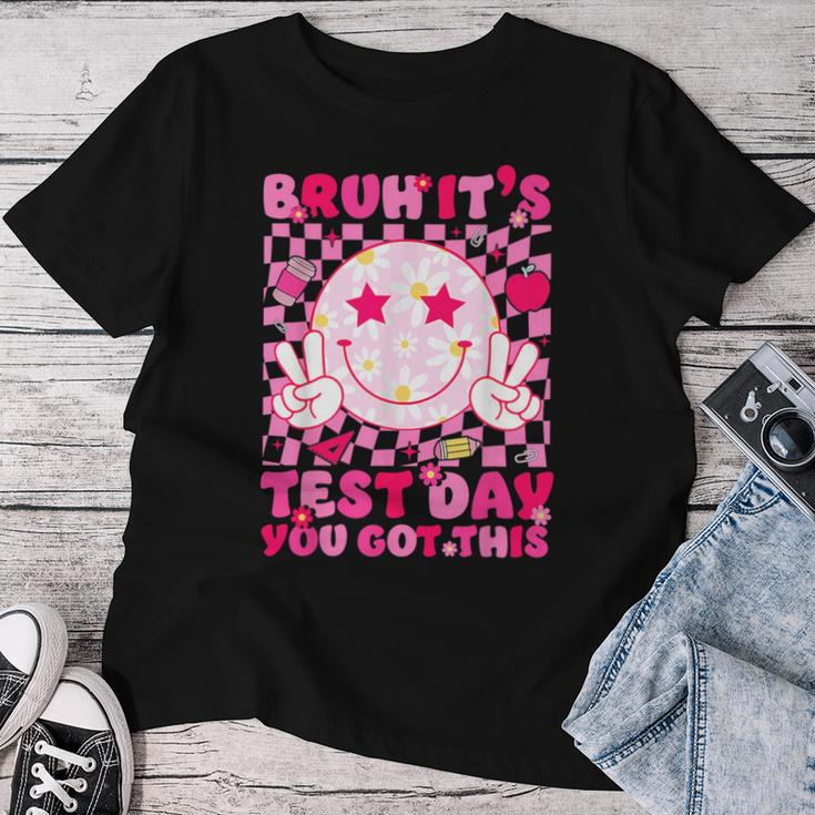 Bruh It’S Test Day You Got This Testing Day Teacher Smile Women T-shirt Unique Gifts