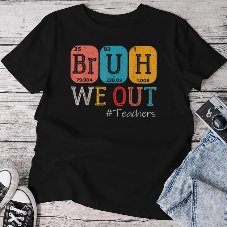 Bruh We Out Teachers Chemistry Teacher End Of School Year Women T-shirt Personalized Gifts