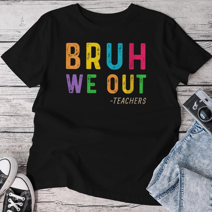 Bruh We Out Teachers Happy Last Day Of School Student Women T-shirt Funny Gifts