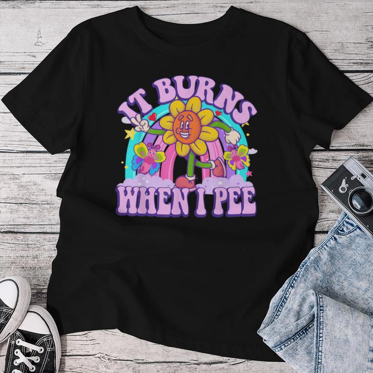 It Burns When I Pee Sarcastic Ironic Y2k Inappropriate Women T-shirt Unique Gifts