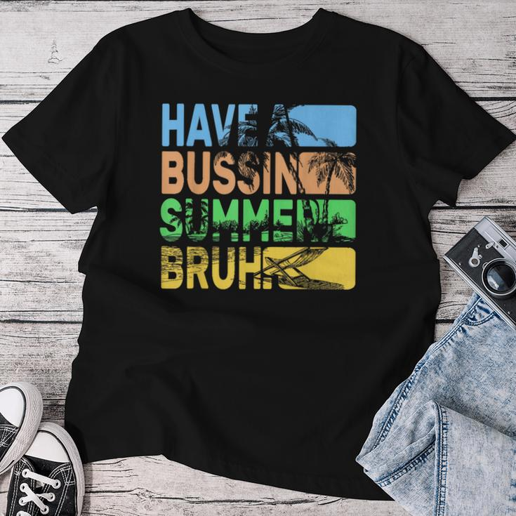 Have A Bussin Summer Bruh Teacher Summer Women T-shirt Funny Gifts