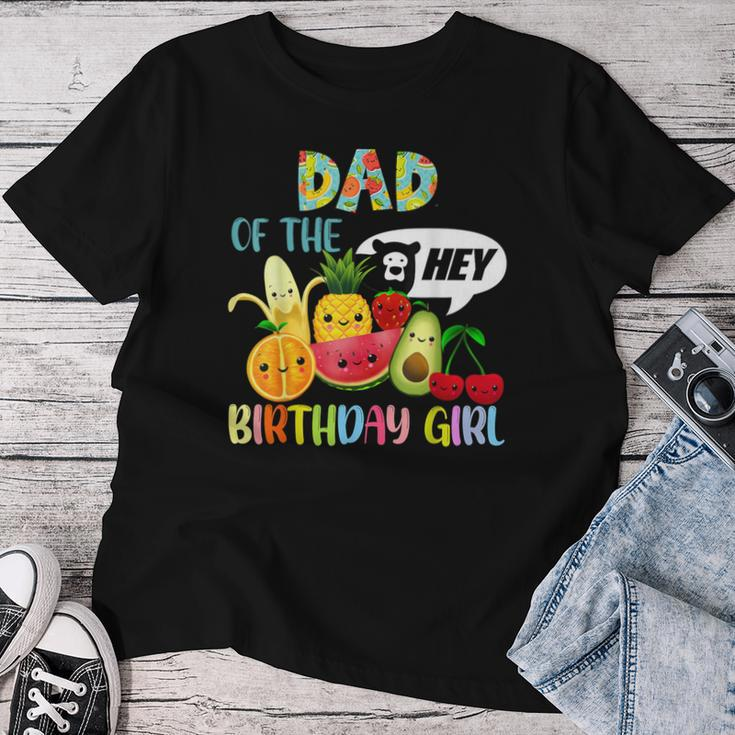 Dad Of The Birthday Girl Family Fruit Birthday Hey Bear Women T-shirt Personalized Gifts