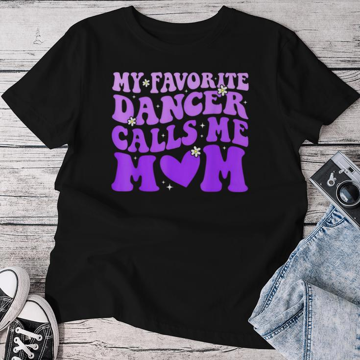 Dance Mom My Favorite Dancer Calls Me Mom Mother's Day Women T-shirt Unique Gifts
