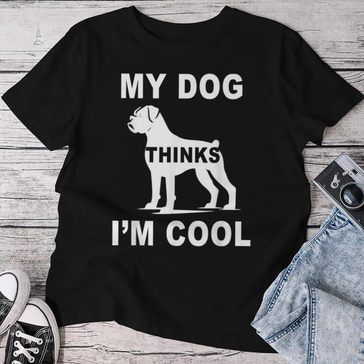 My Dog Think I'm Cool Boxer-Hundeliebhaber Papa Mama Familie Lustig T-shirt Frauen Lustige Geschenke