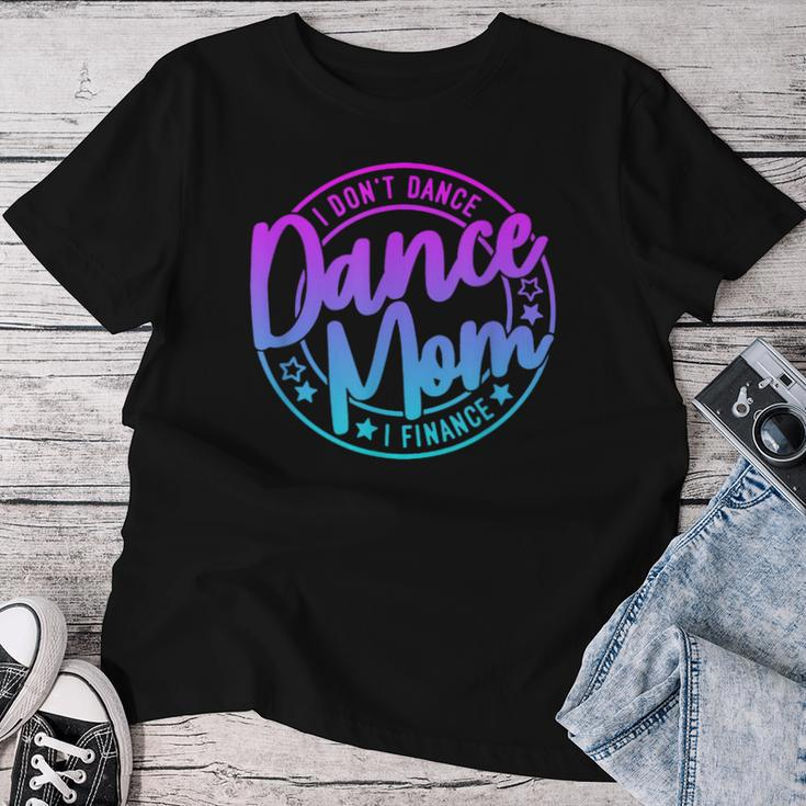 I Don't Dance I Finance Mom Killin This Dance Mom Thing Women T-shirt Funny Gifts