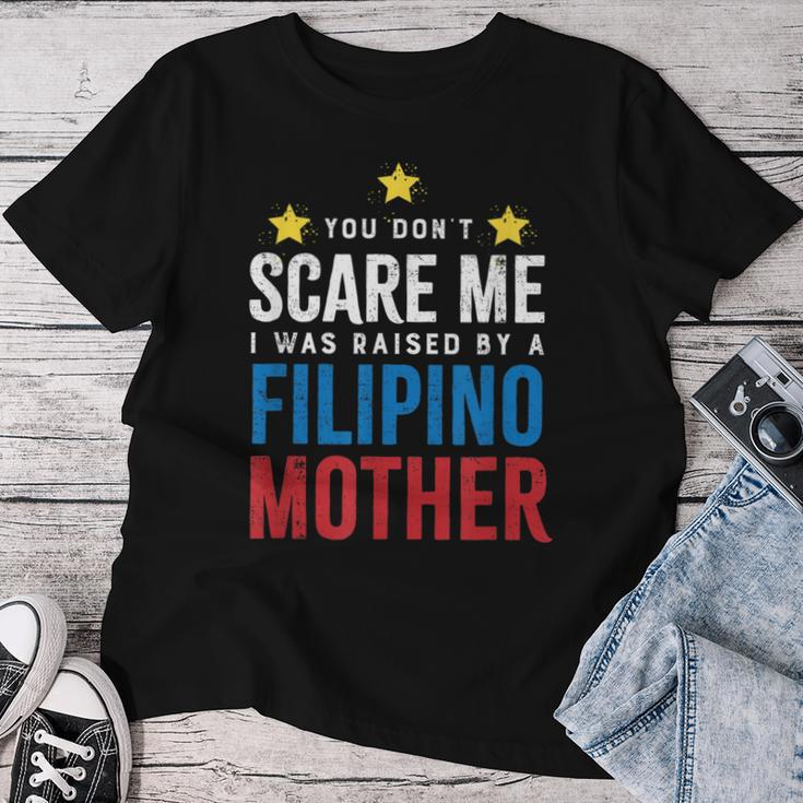 Dont Scare Me Raised By A Filipino Mother Women T-shirt Funny Gifts