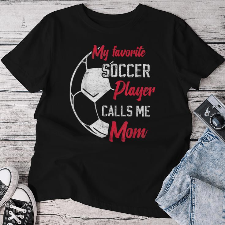 My Favorite Soccer Player Calls Me Mom Soccer Mother Women T-shirt Unique Gifts