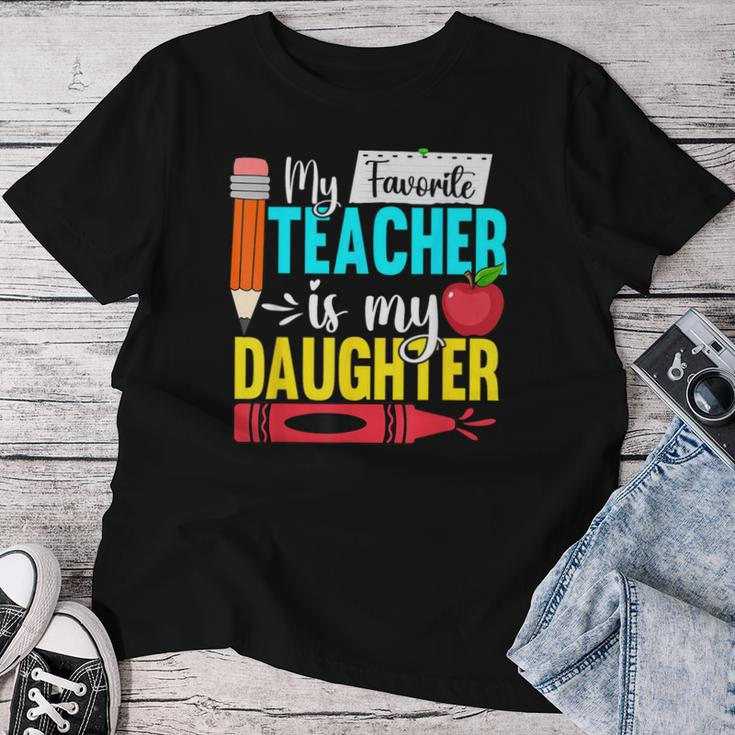 My Favorite Teacher Is My Daughter Teacher Appreciation Women T-shirt Funny Gifts