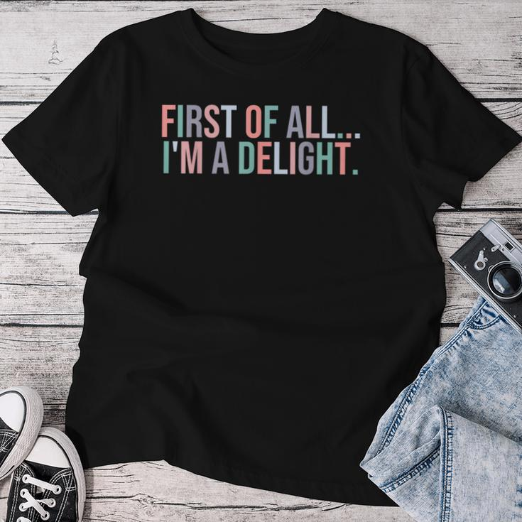 First Of All I'm A Delight Sarcastic Humor Women T-shirt Funny Gifts