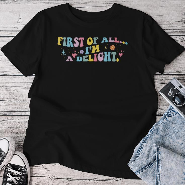 First Of All I'm A Delight Sarcastic Humor Women T-shirt Funny Gifts