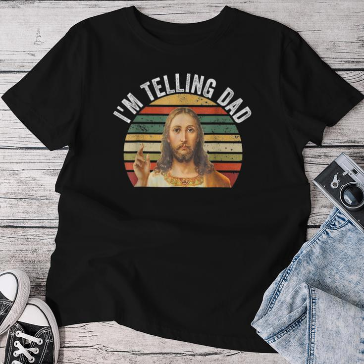 Religious Christian Jesus Meme I'm Telling Dad Women T-shirt Funny Gifts