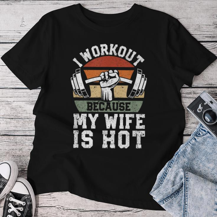 Fitness Gym Lover I Workout Because My Wife Is Hot Women T-shirt Funny Gifts