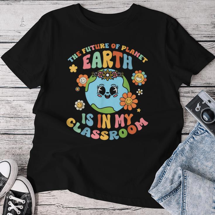 Future Planet Earth Is In My Classroom Groovy Proud Teacher Women T-shirt Funny Gifts