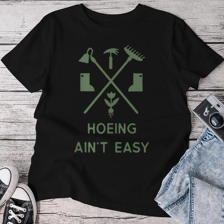 Gardening Garden Hoeing Ain't Easy Women T-shirt Unique Gifts