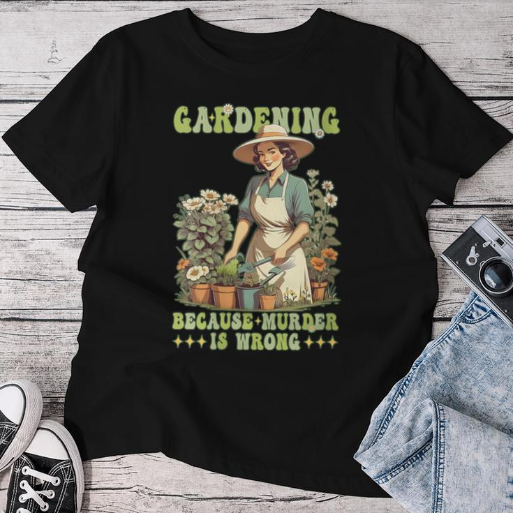 Gardening Because Murder Is Wrong Vintage Gardener Women T-shirt Funny Gifts