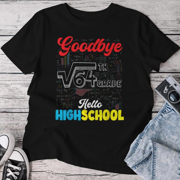 Goodbye 8Th Grade Hello Highschool Graduation Boys Girls Women T-shirt Funny Gifts