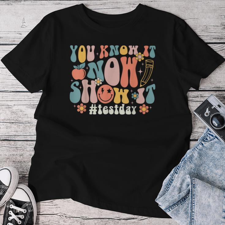 Groovy Test Day You Know It Now Show It Teacher Testing Women T-shirt Unique Gifts