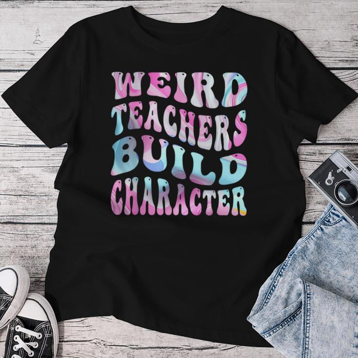 Groovy Weird Teachers Build Character Teacher Sayings Women T-shirt Personalized Gifts