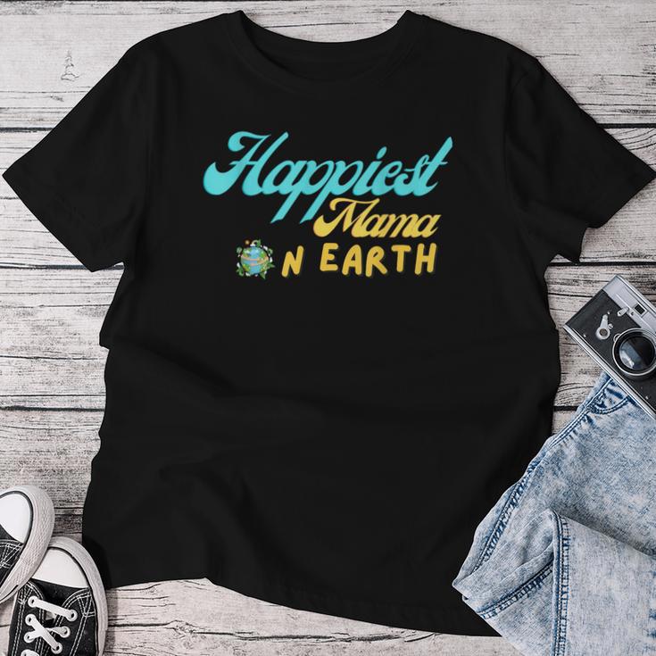 Happiest Mama On Earth – Lustiges Zitat Mom Für Erde Tag T-shirt Frauen Lustige Geschenke