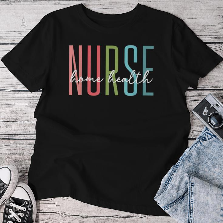 Home Health Nurse Home Care Nursing Registered Nurse Rn Women T-shirt Personalized Gifts