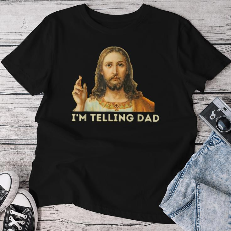 I'm Telling Dad Religious Christian Jesus Meme Women T-shirt Funny Gifts