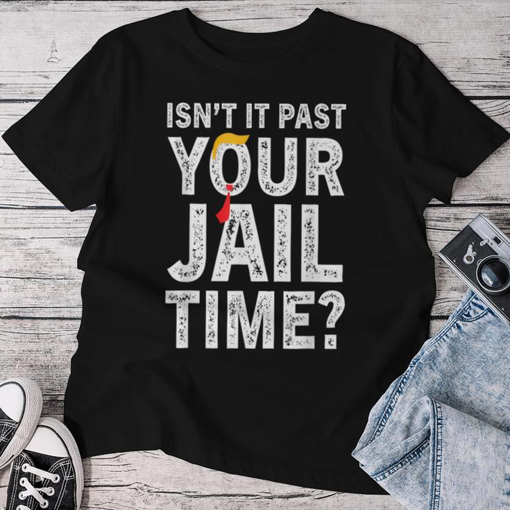 Isn't It Past Your Jail Time Sarcastic Quote Women T-shirt Unique Gifts