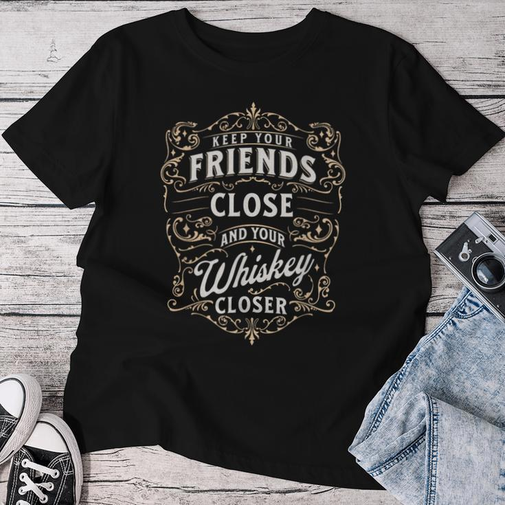 Keep Your Friends Close & Whiskey Closer For Bourbon Guy Women T-shirt Funny Gifts
