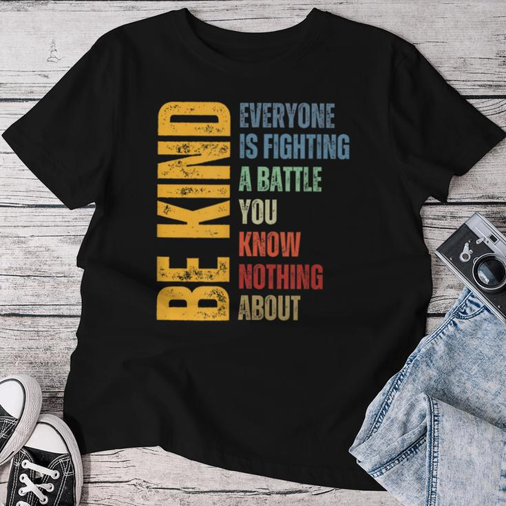 Be Kind Everyone Is Fighting A Battle You Know Nothing About Women T-shirt Funny Gifts