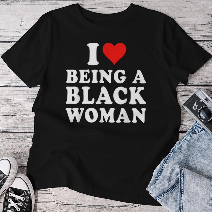 I Love Being A Black Woman Black History Month Women Women T-shirt Unique Gifts