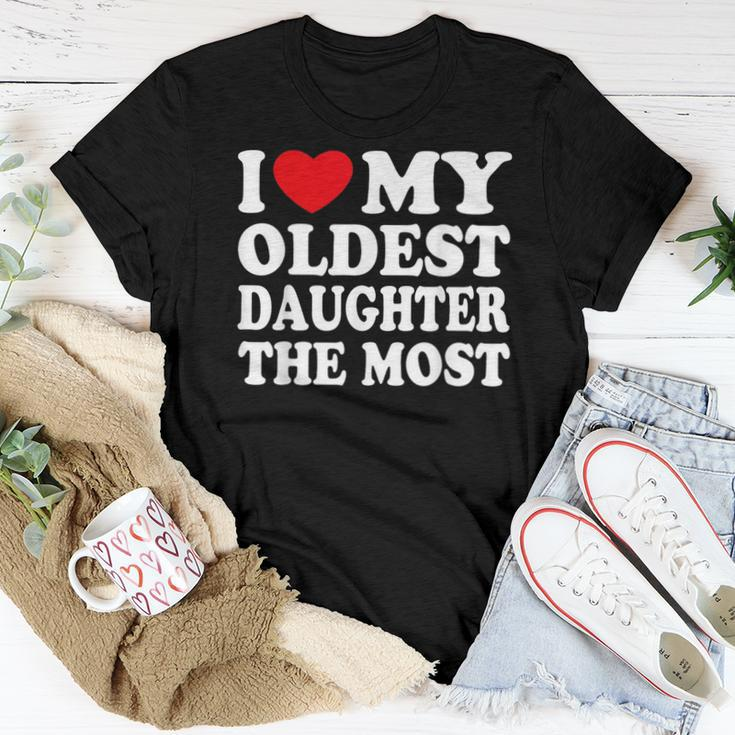 I Love My Oldest Daughter The Most I Heart My Daughter Women T-shirt Funny Gifts