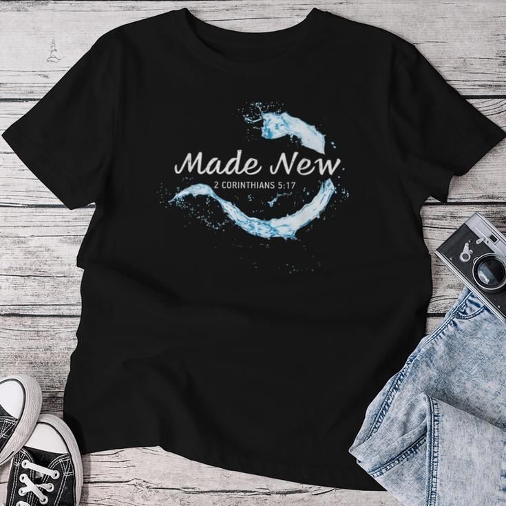 Made New In Christ Jesus Christian Faith Baptism 2 Cor 517 Women T-shirt Unique Gifts