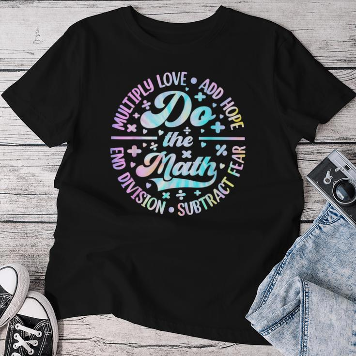 Do The Math Multiply Love Add Hope Math Teacher Tie Dye Mens Women T-shirt Funny Gifts