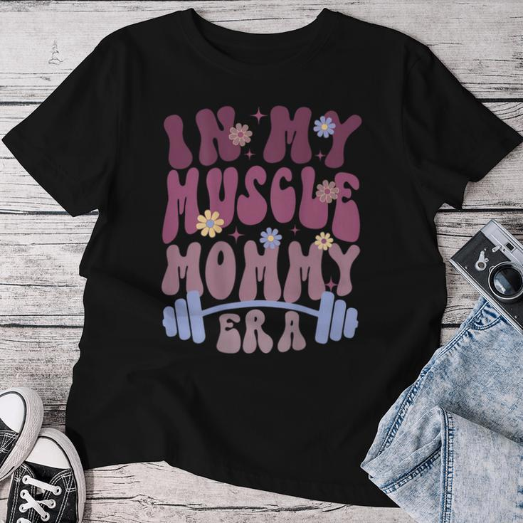 In My Muscle Mommy Era Groovy On Back Women T-shirt Unique Gifts