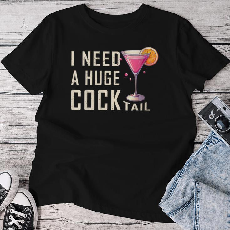 I Need A Huge Cocktail Adult Humor Drinking Women T-shirt Funny Gifts