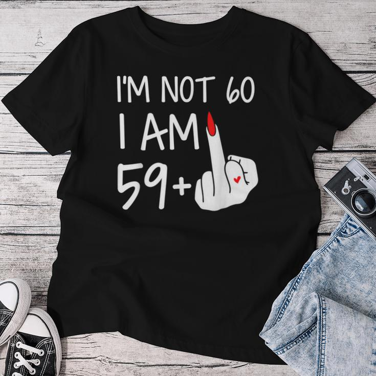 Im Not 60 I Am 59 Plus 1 Middle Finger Women T-shirt Funny Gifts