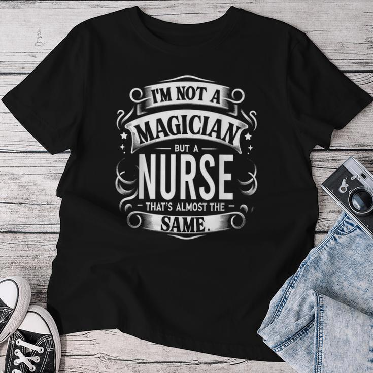 Nurse I'm Not A Magician But A Nurse Women T-shirt Funny Gifts