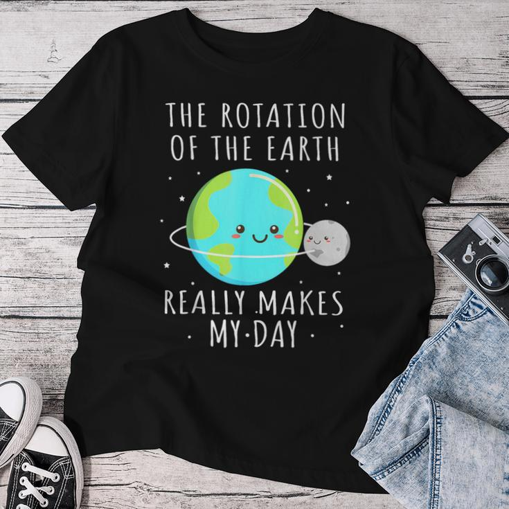 Rotation Of The Earth Makes My Day Science Mens Women T-shirt Funny Gifts