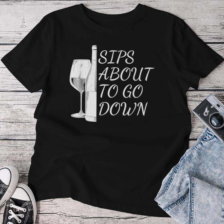 Sips About To Go Down May Contain Wine Tasting Lover Glass Women T-shirt Funny Gifts