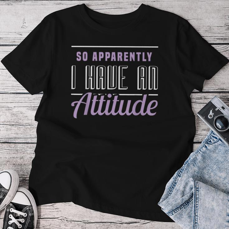 So Apparently I Have An Attitude Sarcastic Apparel Item Women T-shirt Funny Gifts