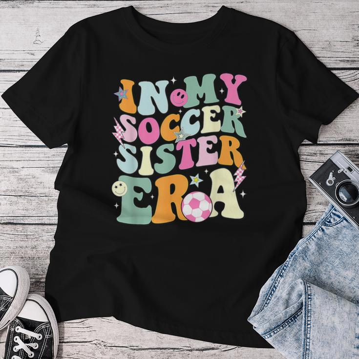 In My Soccer Sister Era Groovy Retro Cute Proud Soccer Sis Women T-shirt Funny Gifts