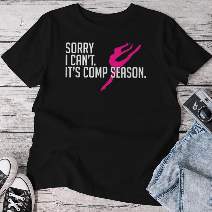 Sorry I Can't Comp Season Cheer Gilrs Comp Dance Mom Dancing Women T-shirt Funny Gifts