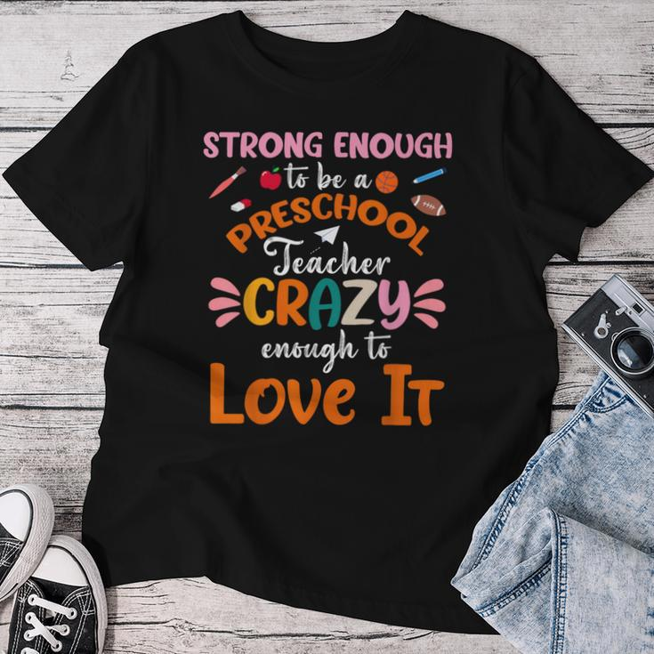 Strong Enough To Be Preschool Teacher Crazy Enough Love It Women T-shirt Unique Gifts