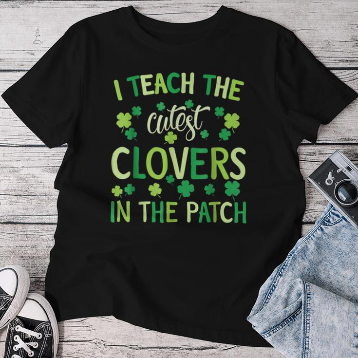 I Teach The Cutest Clovers In Patch Teacher St Patrick's Day Women T-shirt Funny Gifts