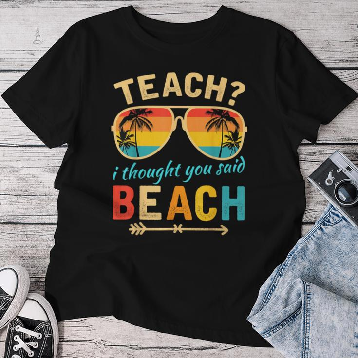 Teach I Thought You Said Beach Teacher Summer Vacation Women T-shirt Funny Gifts