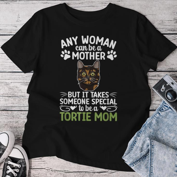 Be A Tortie Cat Mom Tortoiseshell Cat Owner Tortie Cat Lover Women T-shirt Funny Gifts