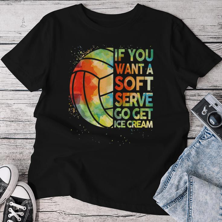 Volleyball- If You Want A Soft Serve N Girl Women T-shirt Funny Gifts
