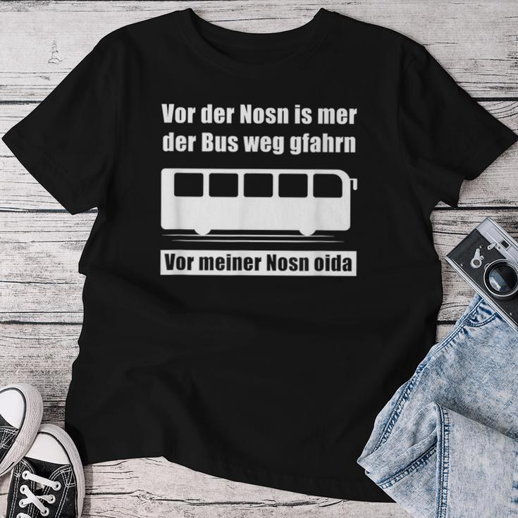 Vor Der Nosn Is Mer Der Bus Weg Gfahrn Wer Hat Die Mutter German T-shirt Frauen Lustige Geschenke
