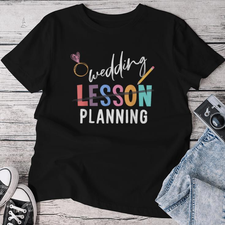 Wedding Planning Not Lesson Engaged Teacher Wedding Women T-shirt Personalized Gifts