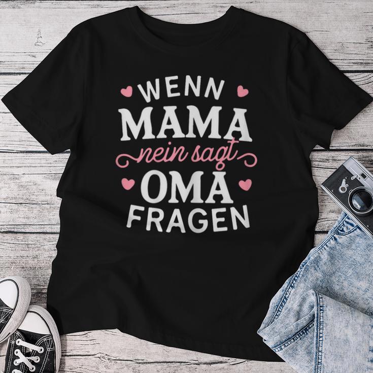 Wenn Mama Nein Sagt Oma Fragen Geburtstag Großmutter T-shirt Frauen Lustige Geschenke