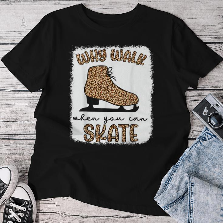 Why Walk When You Can Skate Ice Skating Figure Skater Girls Women T-shirt Funny Gifts